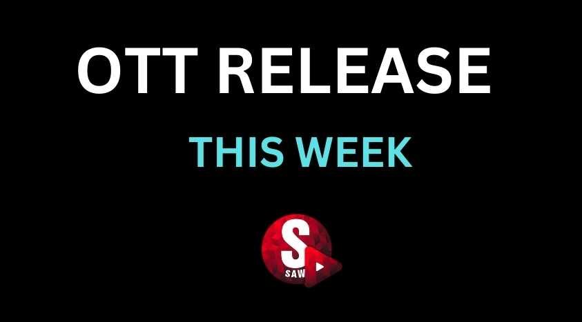 ஓடிடி ரிலீஸ் இந்த வாரம்...! OTT Movies, Web series releasing this week 