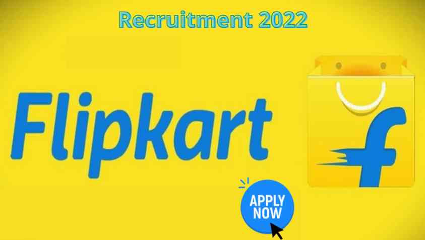 Flipkart Recruitment 2022 Apply Online: ஃப்ளிப்கார்ட்டில் அட்டகாசமான சம்பளத்தில் வேலை…..! உடனே விண்ணப்பியுங்கள்…