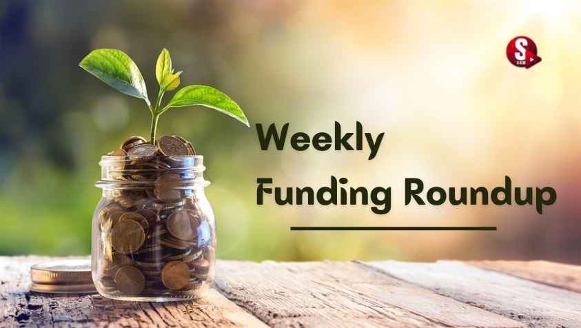 Weekly Funding Roundup: வாராந்திர நிதி குவிப்பு விபரங்கள் [ஆகஸ்ட் 08 - 13]..